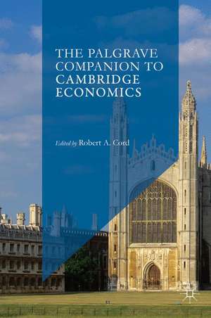 The Palgrave Companion to Cambridge Economics de Robert A. Cord