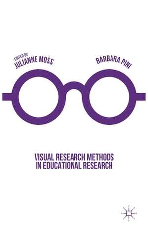 Visual Research Methods in Educational Research de Julianne Moss