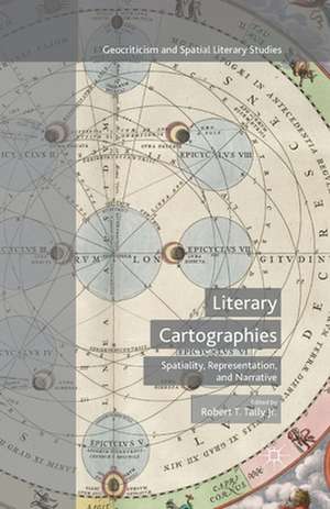 Literary Cartographies: Spatiality, Representation, and Narrative de Robert T, Tally, Jr.