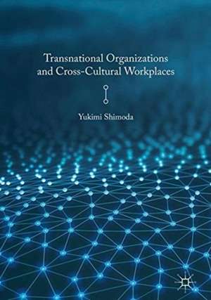 Transnational Organizations and Cross-Cultural Workplaces de Yukimi Shimoda