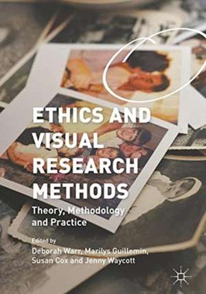 Ethics and Visual Research Methods: Theory, Methodology, and Practice de Deborah Warr