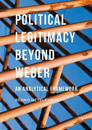 Political Legitimacy beyond Weber: An Analytical Framework de Benno Netelenbos