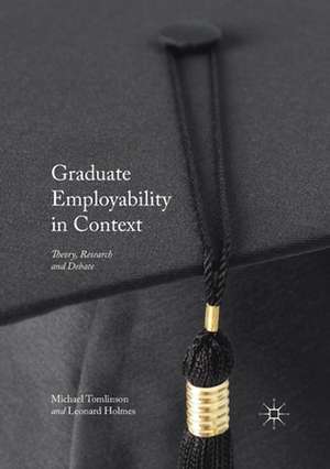 Graduate Employability in Context: Theory, Research and Debate de Michael Tomlinson