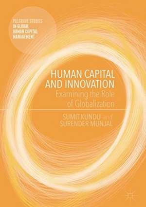 Human Capital and Innovation: Examining the Role of Globalization de Sumit Kundu