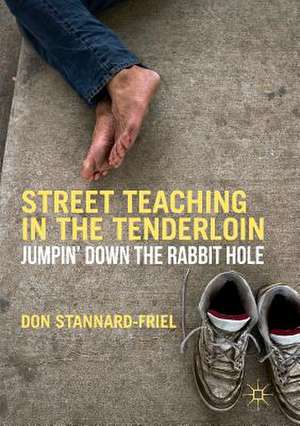 Street Teaching in the Tenderloin: Jumpin’ Down the Rabbit Hole de Don Stannard-Friel