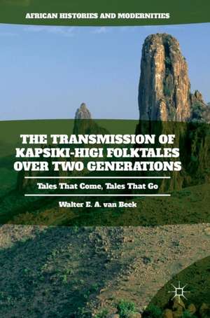 The Transmission of Kapsiki-Higi Folktales over Two Generations: Tales That Come, Tales That Go de Walter E. A. Van Beek