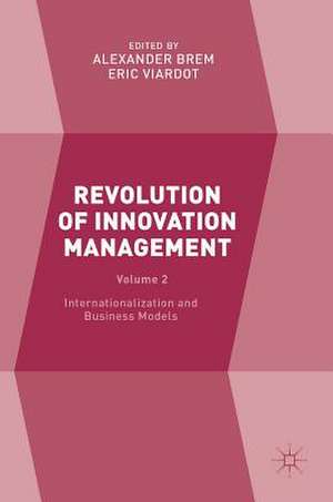 Revolution of Innovation Management: Volume 2 Internationalization and Business Models de Alexander Brem