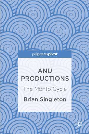 ANU Productions: The Monto Cycle de Brian Singleton