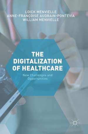 The Digitization of Healthcare: New Challenges and Opportunities de Loick Menvielle