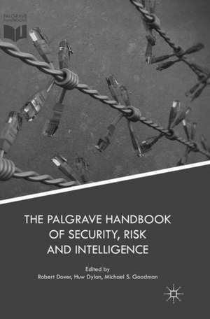 The Palgrave Handbook of Security, Risk and Intelligence de Robert Dover