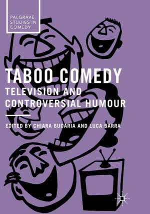 Taboo Comedy: Television and Controversial Humour de Chiara Bucaria