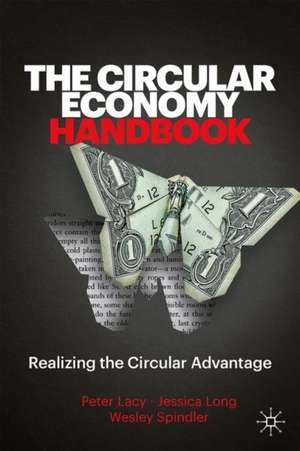 The Circular Economy Handbook: Realizing the Circular Advantage de Peter Lacy