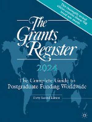 The Grants Register 2024: The Complete Guide to Postgraduate Funding Worldwide de Palgrave Macmillan