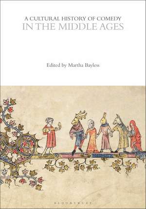 A Cultural History of Comedy in the Middle Ages de Martha Bayless