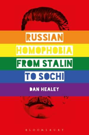 Russian Homophobia from Stalin to Sochi de Professor Dan Healey