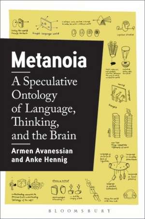 Metanoia: A Speculative Ontology of Language, Thinking, and the Brain de Armen Avanessian