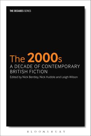 The 2000s: A Decade of Contemporary British Fiction de Nick Bentley