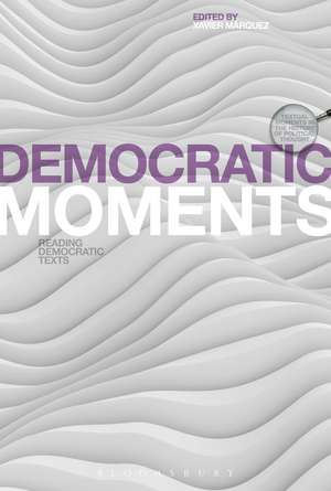 Democratic Moments: Reading Democratic Texts de Xavier Márquez