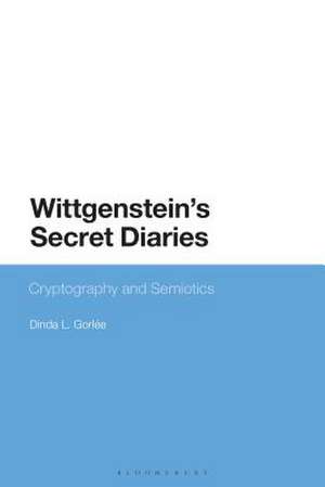 Wittgenstein’s Secret Diaries: Semiotic Writing in Cryptography de Dinda L. Gorlée