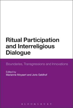 Ritual Participation and Interreligious Dialogue: Boundaries, Transgressions and Innovations de Marianne Moyaert