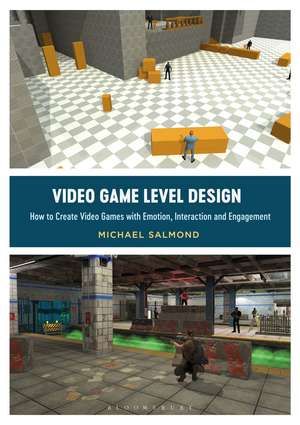 Video Game Level Design: How to Create Video Games with Emotion, Interaction, and Engagement de Michael Salmond