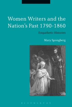 Women Writers and the Nation's Past 1790-1860: Empathetic Histories de Prof Mary Spongberg