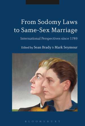 From Sodomy Laws to Same-Sex Marriage: International Perspectives since 1789 de Sean Brady