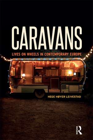 Caravans: Lives on Wheels in Contemporary Europe de Hege Høyer Leivestad