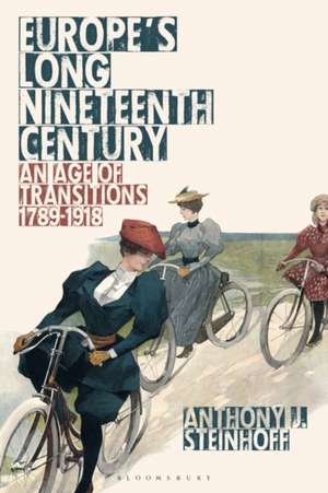 Europe's Long Nineteenth Century de Anthony J Steinhoff