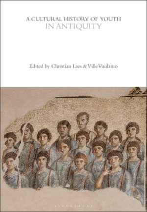 A Cultural History of Youth in Antiquity de Christian Laes