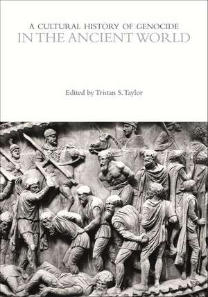 A Cultural History of Genocide in the Ancient World de Dr Tristan S. Taylor