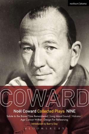 Coward Plays: Nine: Salute to the Brave/Time Remembered; Long Island Sound; Volcano; Age Cannot Wither; Design For Rehearsing de Noël Coward