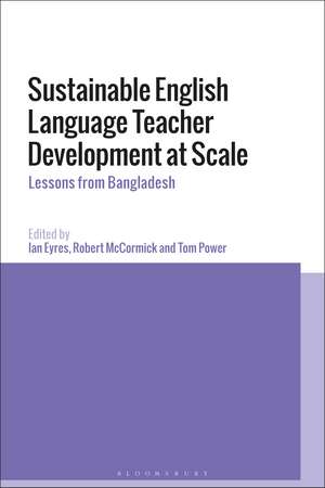 Sustainable English Language Teacher Development at Scale: Lessons from Bangladesh de Dr Ian Eyres