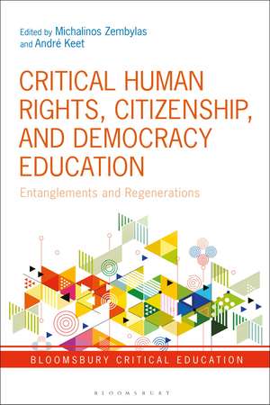 Critical Human Rights, Citizenship, and Democracy Education: Entanglements and Regenerations de Michalinos Zembylas