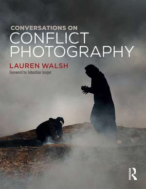 Conversations on Conflict Photography de Lauren Walsh