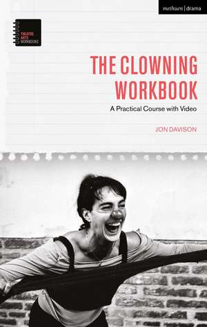 The Clowning Workbook: A Practical Course de Jon Davison