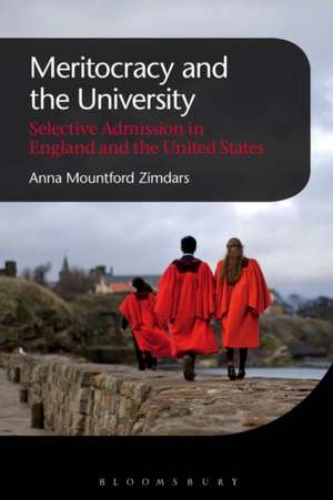 Meritocracy and the University: Selective Admission in England and the United States de Anna Mountford Zimdars