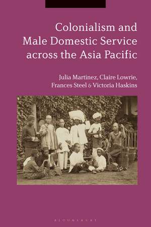 Colonialism and Male Domestic Service across the Asia Pacific de Julia Martínez