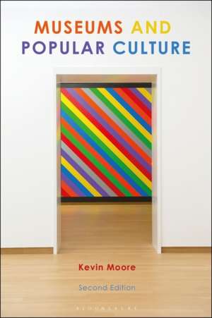 Museums and Popular Culture: Second Edition de Kevin Moore