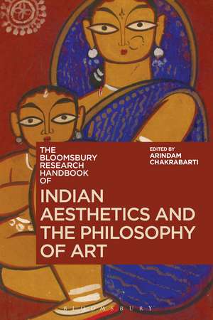 The Bloomsbury Research Handbook of Indian Aesthetics and the Philosophy of Art de Professor Arindam Chakrabarti