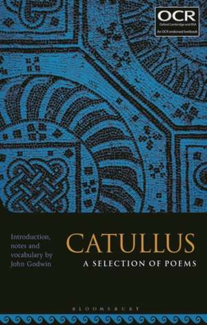 Catullus: A Selection of Poems de Dr John Godwin