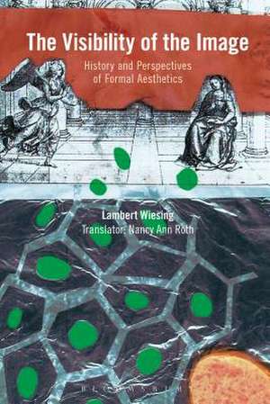 The Visibility of the Image: History and Perspectives of Formal Aesthetics de Lambert Wiesing