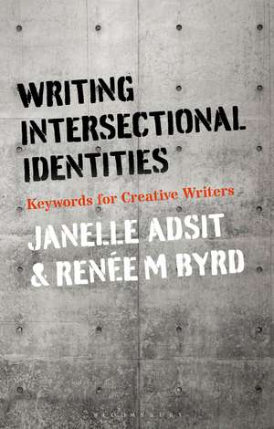 Writing Intersectional Identities: Keywords for Creative Writers de Dr Janelle Adsit