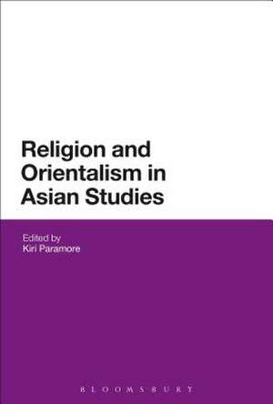 Religion and Orientalism in Asian Studies de Kiri Paramore