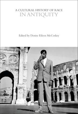 A Cultural History of Race in Antiquity de Denise Eileen McCoskey