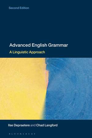 Advanced English Grammar: A Linguistic Approach de Ilse Depraetere