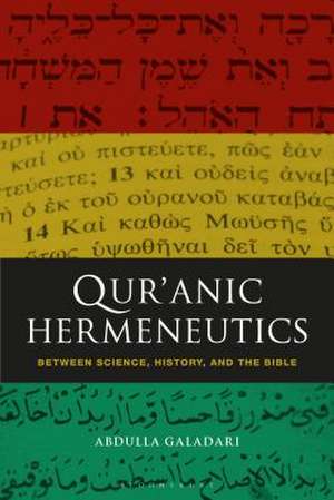 Qur'anic Hermeneutics: Between Science, History, and the Bible de Abdulla Galadari