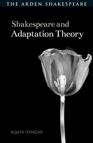 Shakespeare and Adaptation Theory de Sujata Iyengar