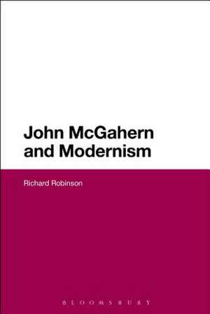 John McGahern and Modernism de Dr Richard Robinson