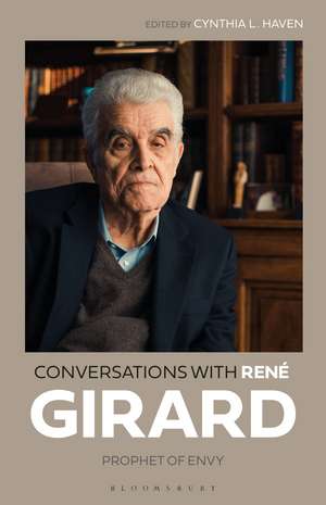 Conversations with René Girard: Prophet of Envy de Dr René Girard